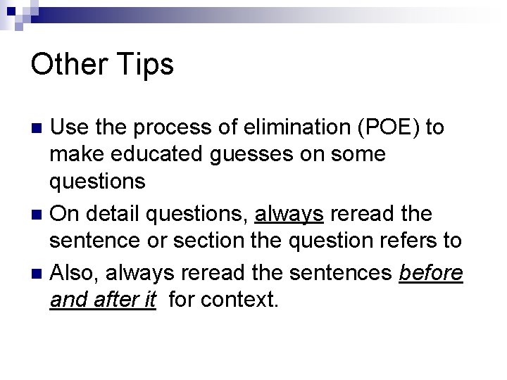Other Tips Use the process of elimination (POE) to make educated guesses on some
