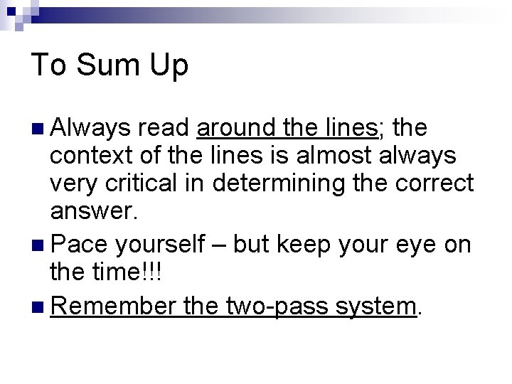 To Sum Up n Always read around the lines; the context of the lines