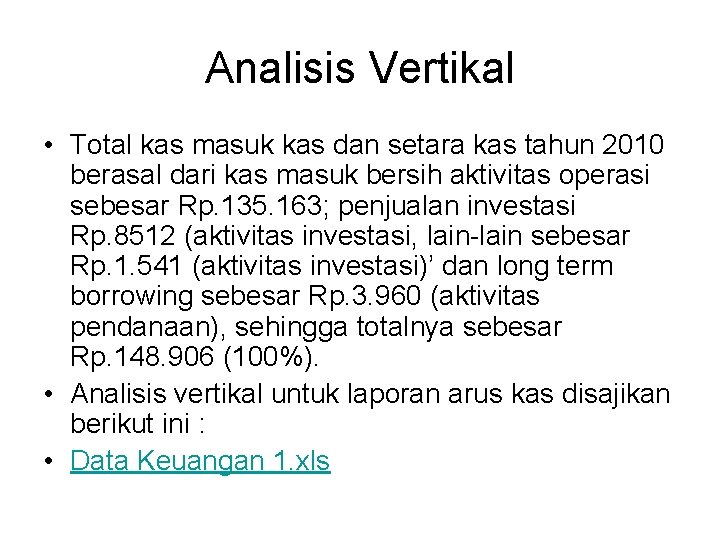 Analisis Vertikal • Total kas masuk kas dan setara kas tahun 2010 berasal dari