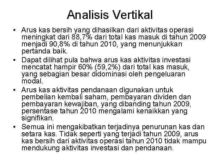 Analisis Vertikal • Arus kas bersih yang dihasilkan dari aktivitas operasi meningkat dari 88,