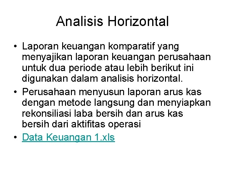 Analisis Horizontal • Laporan keuangan komparatif yang menyajikan laporan keuangan perusahaan untuk dua periode