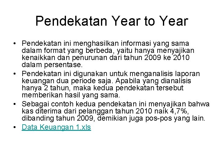 Pendekatan Year to Year • Pendekatan ini menghasilkan informasi yang sama dalam format yang