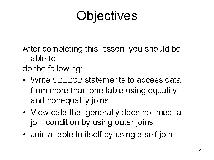 Displaying Data from Multiple Tables 1 Objectives After