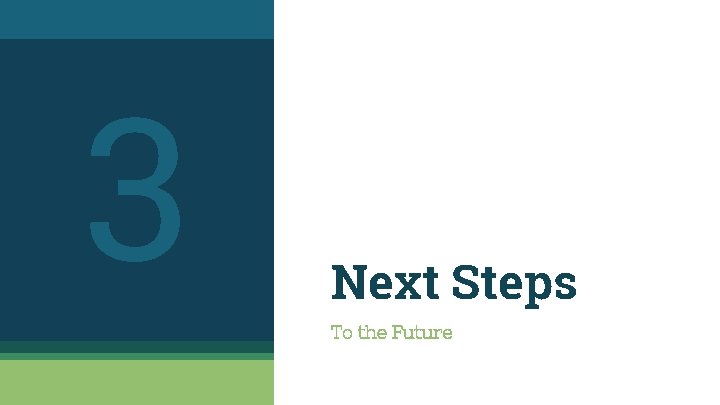 3 Next Steps To the Future 