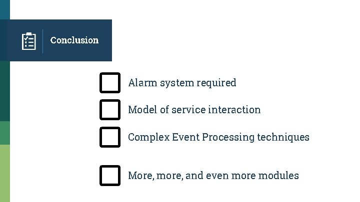 Conclusion Alarm system required Model of service interaction Complex Event Processing techniques More, more,