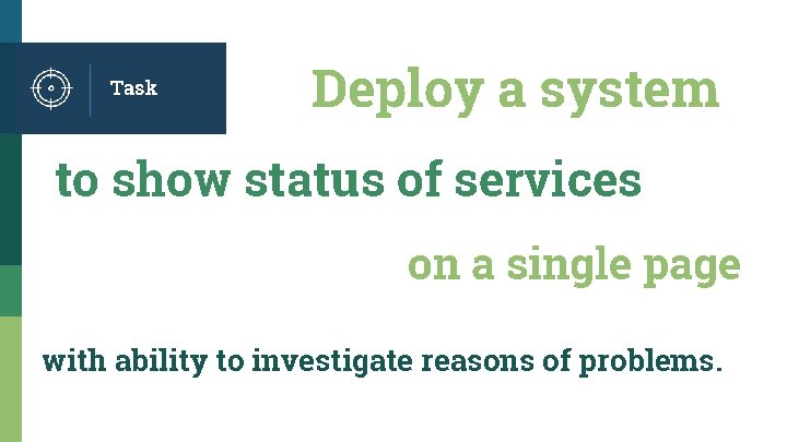Task Deploy a system to show status of services on a single page with