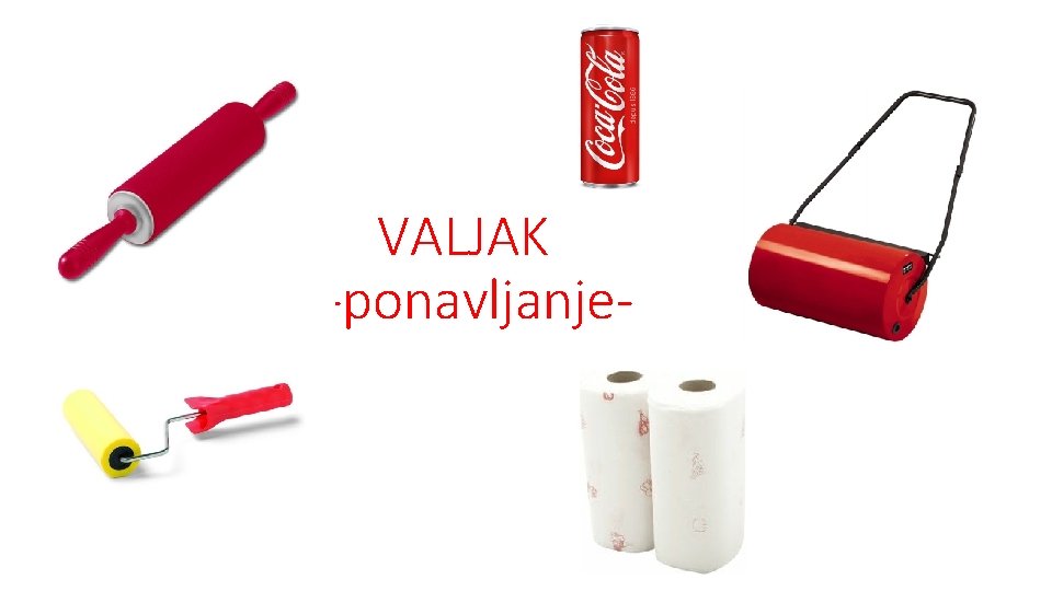 VALJAK - -ponavljanje- 