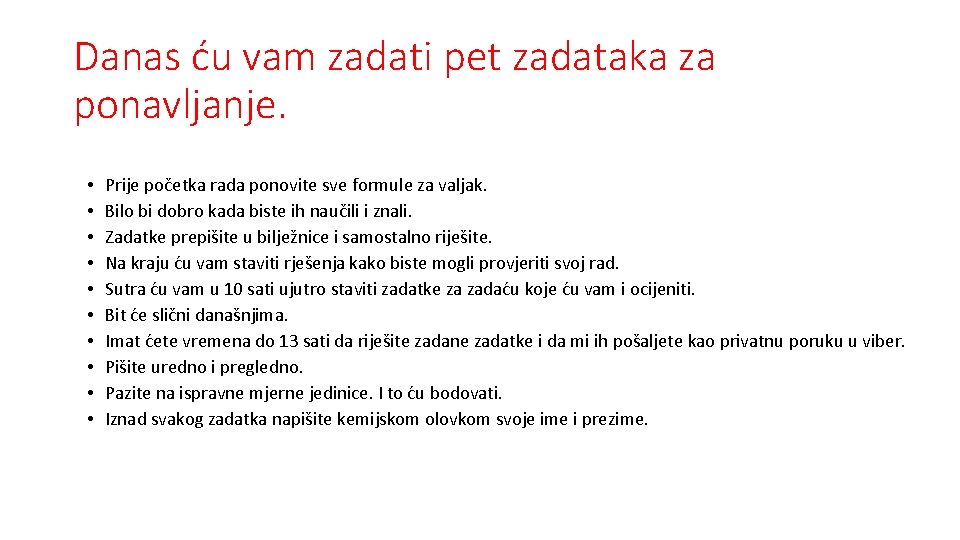 Danas ću vam zadati pet zadataka za ponavljanje. • • • Prije početka rada