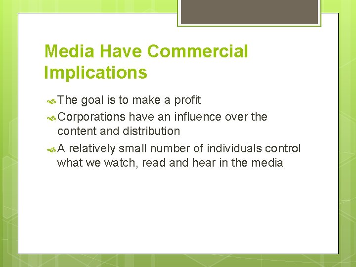 Media Have Commercial Implications The goal is to make a profit Corporations have an Media Have Commercial Implications The goal is to make a profit Corporations have an