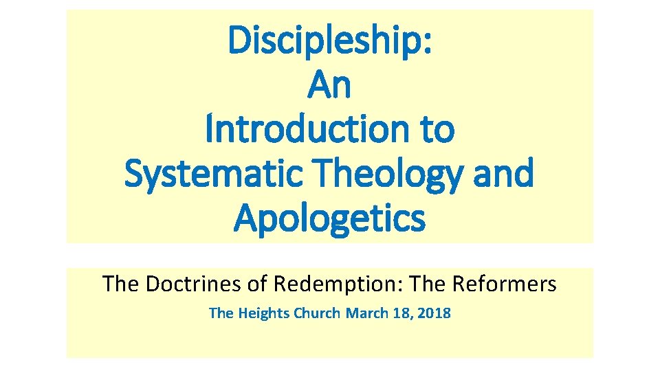 Discipleship: An Introduction to Systematic Theology and Apologetics The Doctrines of Redemption: The Reformers