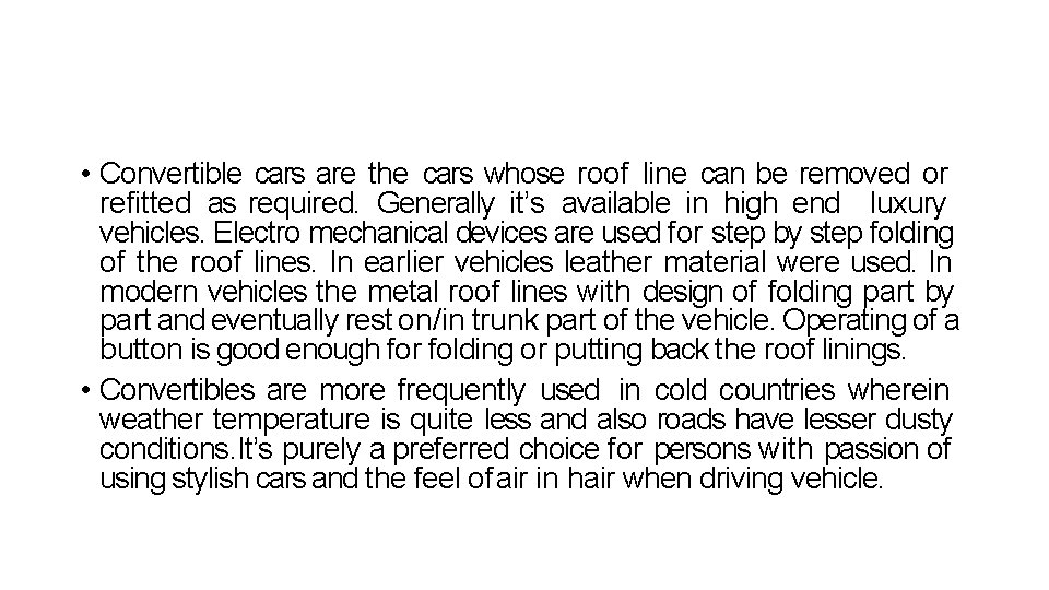 • Convertible cars are the cars whose roof line can be removed or • Convertible cars are the cars whose roof line can be removed or