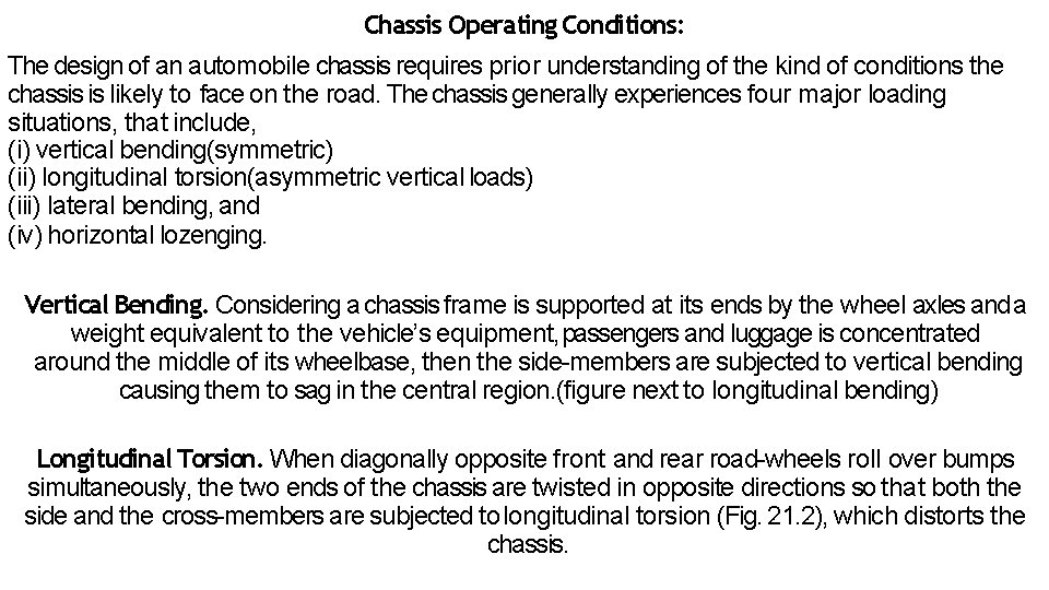 Chassis Operating Conditions: The design of an automobile chassis requires prior understanding of the