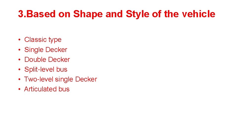 3. Based on Shape and Style of the vehicle • • • Classic type