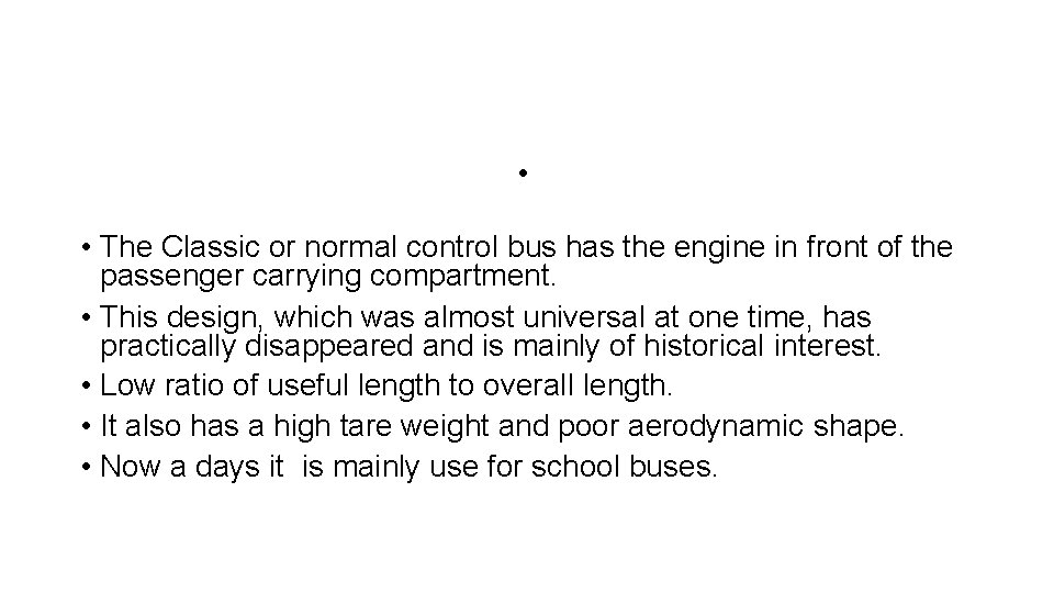 • • The Classic or normal control bus has the engine in front • • The Classic or normal control bus has the engine in front