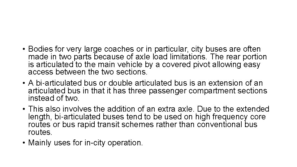  • Bodies for very large coaches or in particular, city buses are often