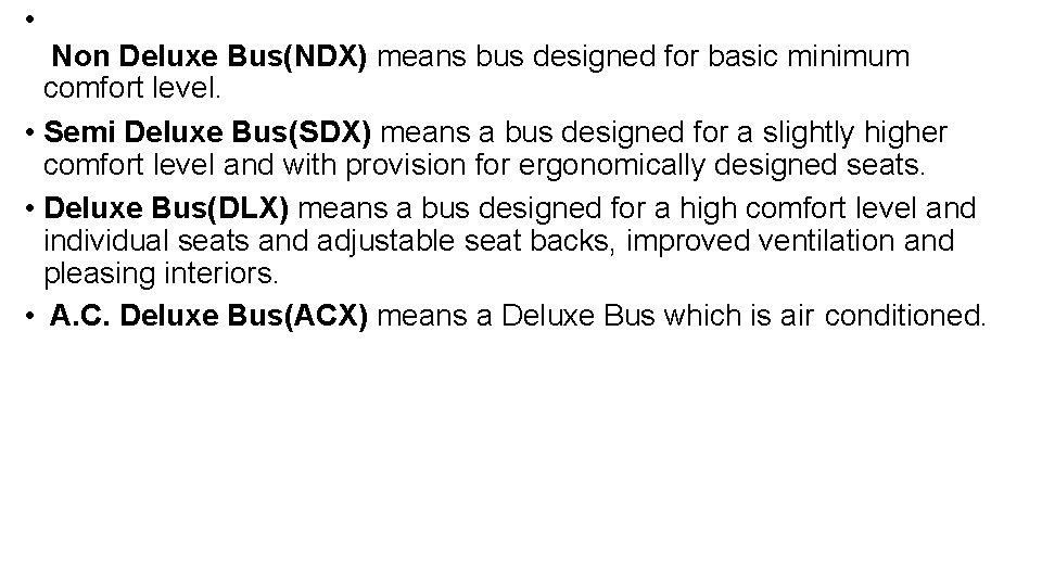  • Non Deluxe Bus(NDX) means bus designed for basic minimum comfort level. •