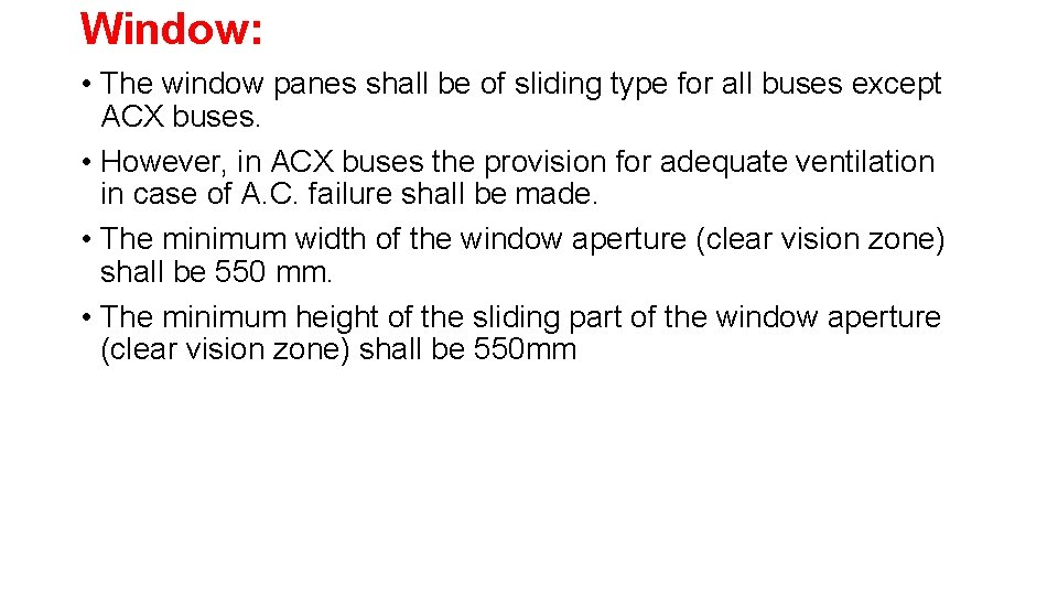 Window: • The window panes shall be of sliding type for all buses except