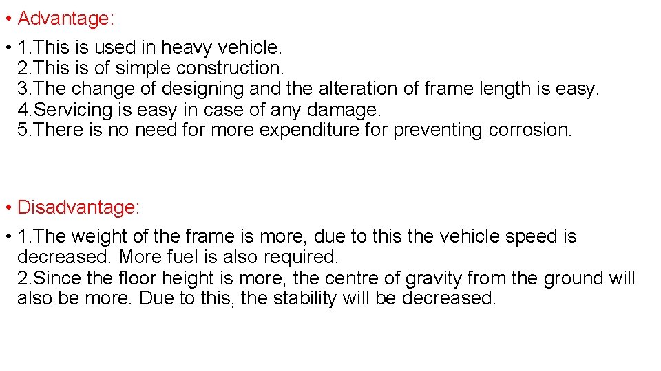  • Advantage: • 1. This is used in heavy vehicle. 2. This is