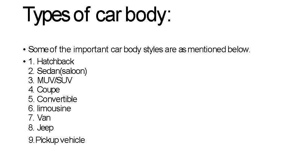 Types of car body: • Some of the important car body styles are as