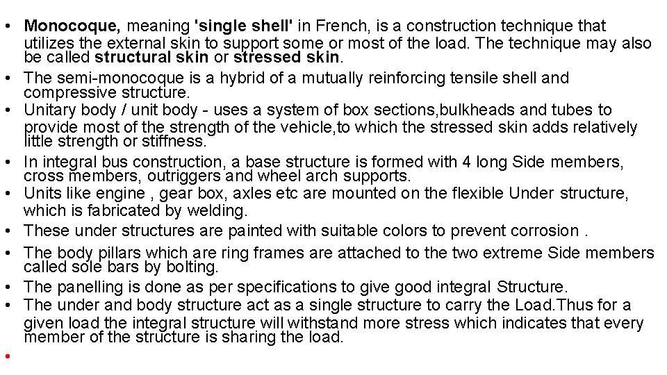  • Monocoque, meaning 'single shell' in French, is a construction technique that utilizes