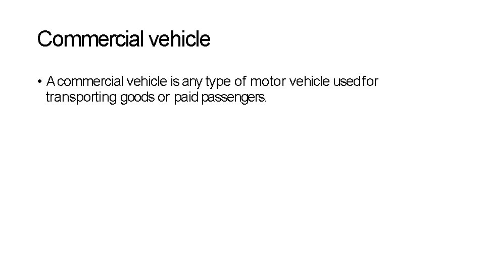 Commercial vehicle • A commercial vehicle is any type of motor vehicle used for