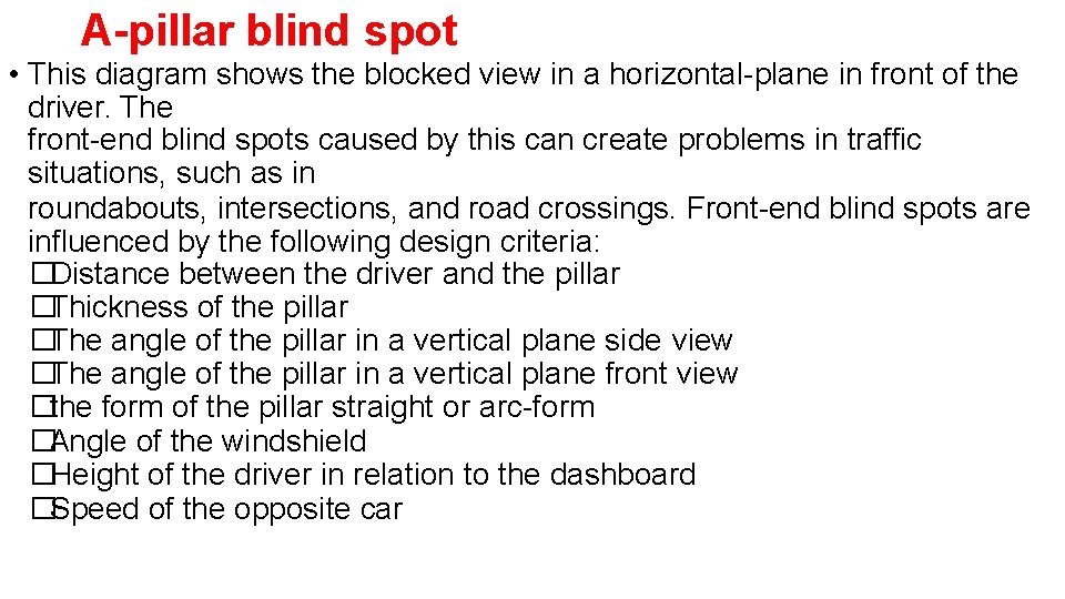 A-pillar blind spot • This diagram shows the blocked view in a horizontal-plane in