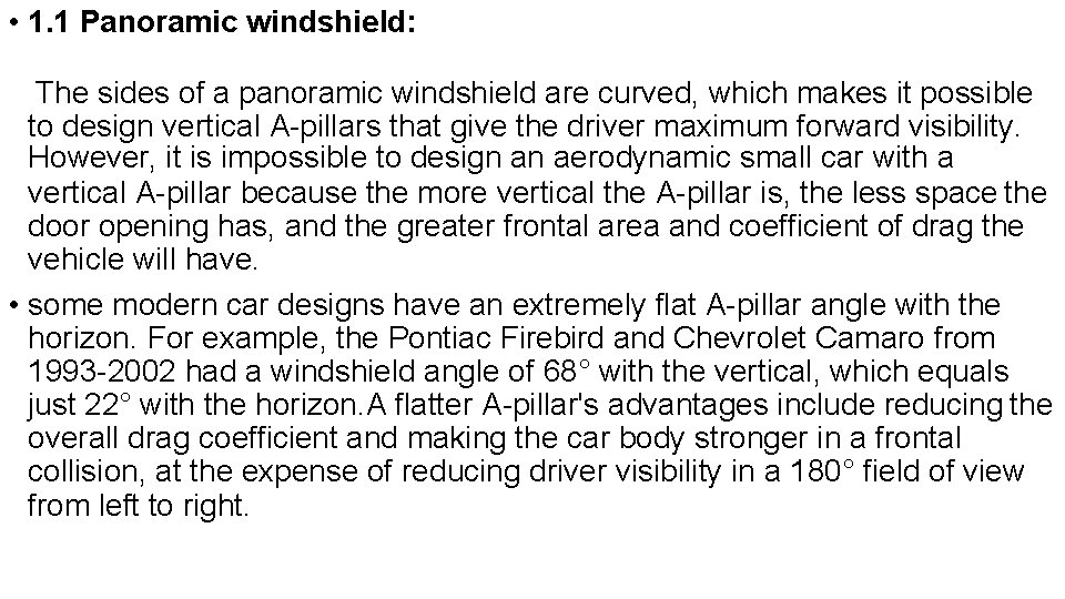  • 1. 1 Panoramic windshield: The sides of a panoramic windshield are curved,