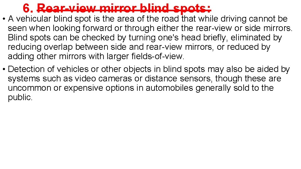 6. Rear-view mirror blind spots: • A vehicular blind spot is the area of