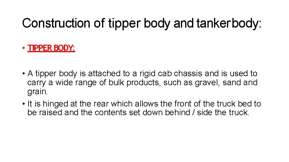 Construction of tipper body and tanker body: • TIPPER BODY: • A tipper body