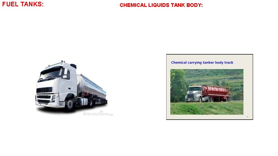 FUEL TANKS: CHEMICAL LIQUIDS TANK BODY: 