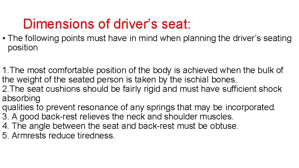 Dimensions of driver’s seat: • The following points must have in mind when planning