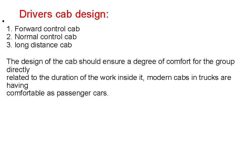  • Drivers cab design: 1. Forward control cab 2. Normal control cab 3.