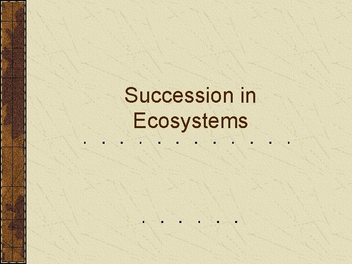 Succession in Ecosystems 