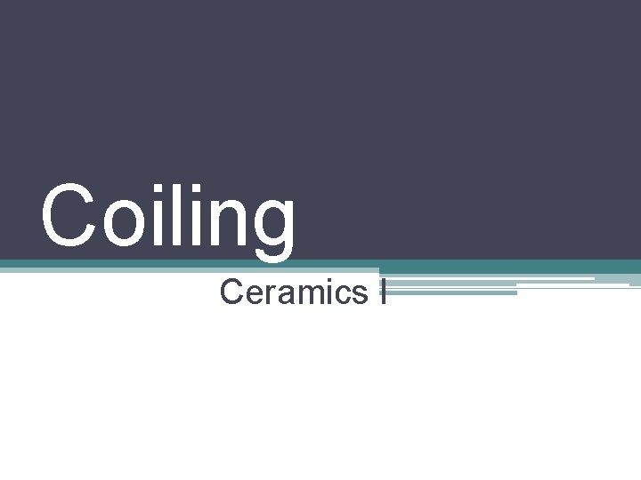 Coiling Ceramics I 