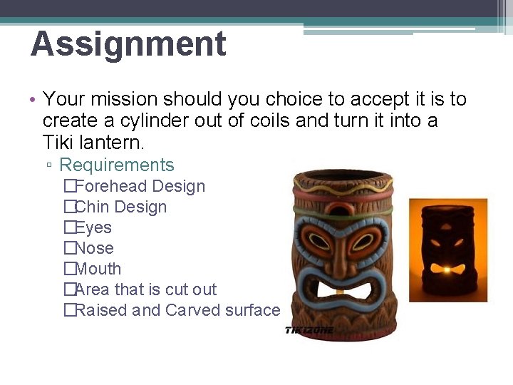 Assignment • Your mission should you choice to accept it is to create a