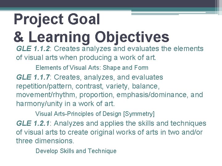 Project Goal & Learning Objectives GLE 1. 1. 2: Creates analyzes and evaluates the