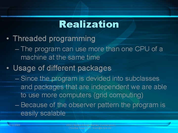 Realization • Threaded programming – The program can use more than one CPU of