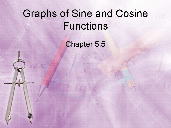 Graphs of Sine and Cosine Functions Chapter 5