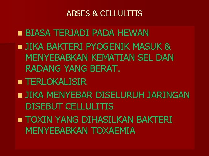 ABSES & CELLULITIS n BIASA TERJADI PADA HEWAN n JIKA BAKTERI PYOGENIK MASUK &