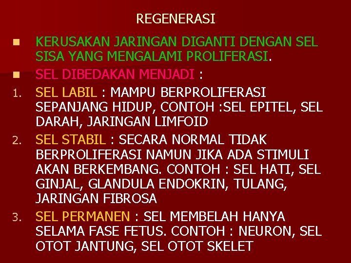 REGENERASI KERUSAKAN JARINGAN DIGANTI DENGAN SEL SISA YANG MENGALAMI PROLIFERASI. n SEL DIBEDAKAN MENJADI