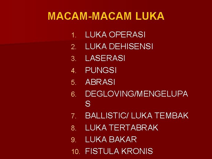 MACAM-MACAM LUKA 1. 2. 3. 4. 5. 6. 7. 8. 9. 10. LUKA OPERASI