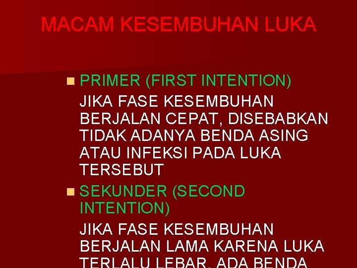 MACAM KESEMBUHAN LUKA n PRIMER (FIRST INTENTION) JIKA FASE KESEMBUHAN BERJALAN CEPAT, DISEBABKAN TIDAK