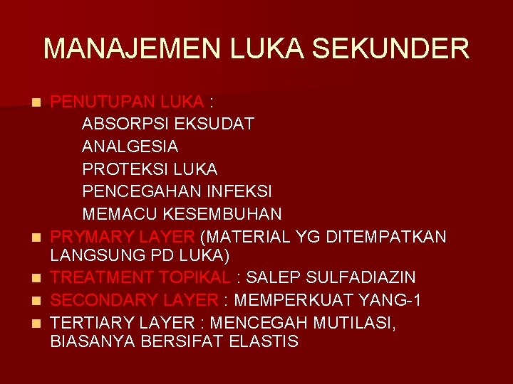 MANAJEMEN LUKA SEKUNDER n n n PENUTUPAN LUKA : ABSORPSI EKSUDAT ANALGESIA PROTEKSI LUKA