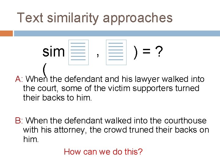 Text similarity approaches sim ( , )=? A: When the defendant and his lawyer