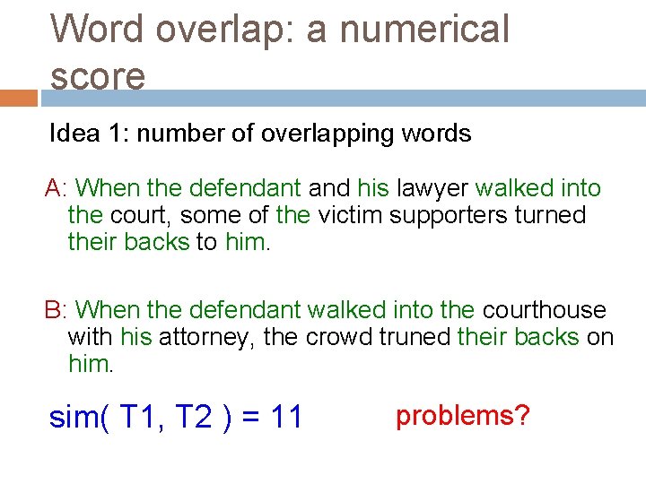 Word overlap: a numerical score Idea 1: number of overlapping words A: When the