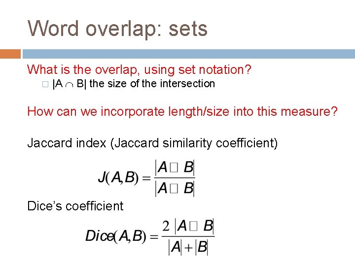 Word overlap: sets What is the overlap, using set notation? � |A B| the