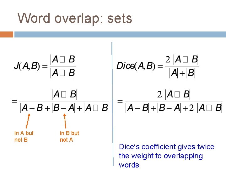 Word overlap: sets in A but not B in B but not A Dice’s