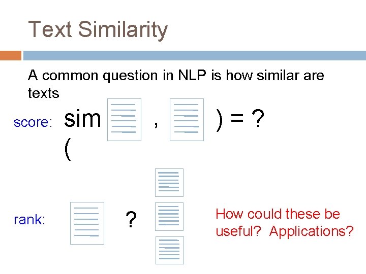 Text Similarity A common question in NLP is how similar are texts score: rank: