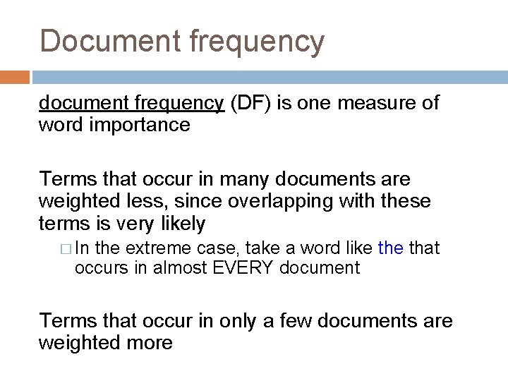 Document frequency document frequency (DF) is one measure of word importance Terms that occur