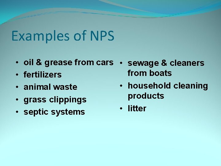 Examples of NPS • • • oil & grease from cars • sewage &